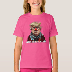 T-shirt Trump : "Pas mon cirque, pas mon clown"