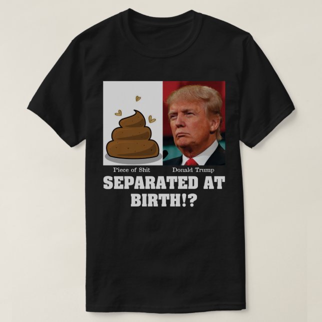 T-shirt Trump Pièce de Sh*it séparée à la naissance contre (Design devant)