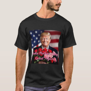 T-shirt Trump Rendre la fête des mères plus grande encore