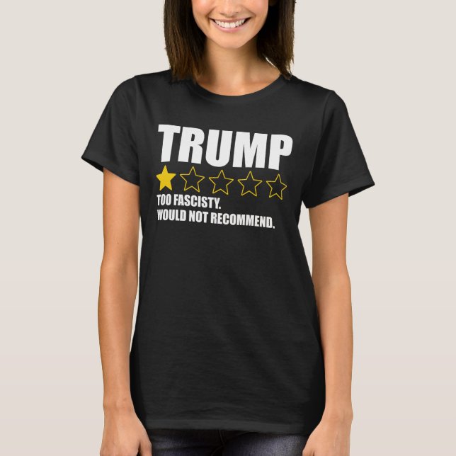 T-shirt Trump - Trop Fasciste. Je ne recommande pas (Devant)