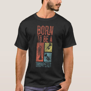 T-shirt Trumpet Player Vintage Retro Né Pour Être Un Trump