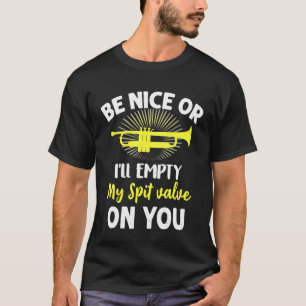 T-shirt Trumpet - Trumpet Be Nice Ou Ill Vide My Spit Valv