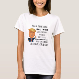 T-shirt Trumps Brother un cadeau d'anniversaire amusant