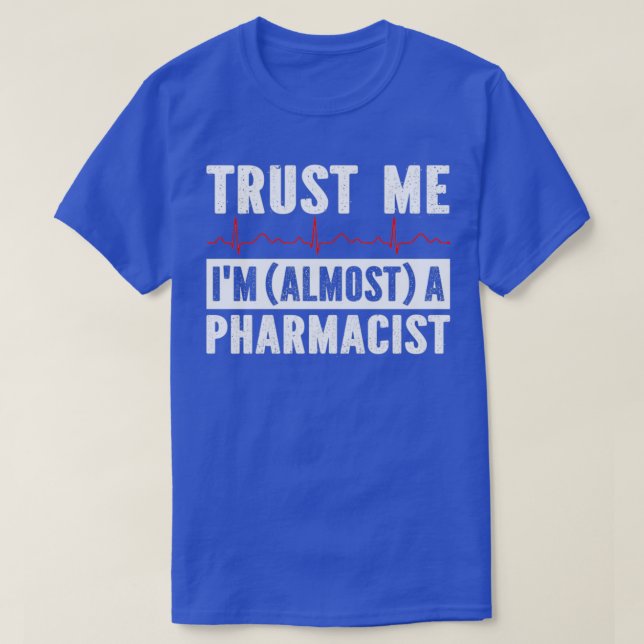 T-shirt trust ix 27m almost a pharmacist 2 (Design devant)