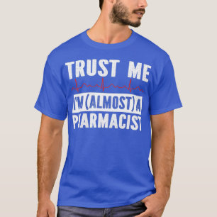 T-shirt trust ix 27m almost a pharmacist 2