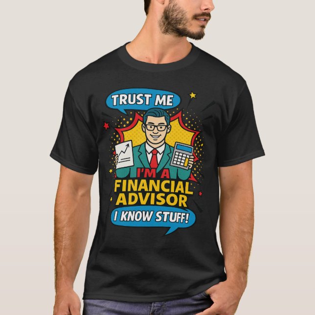 T-shirt Trust Me I’m A Financial Advisor I Know Stuff Fun (Devant)