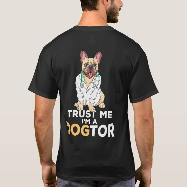 T-shirt Trust Me Im A Dogtor French Bulldog Dog (Dos)