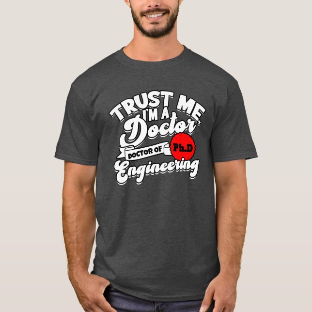 T-shirt Trust Me Im A Phd Doctorate Engineering Phd boy (Devant)