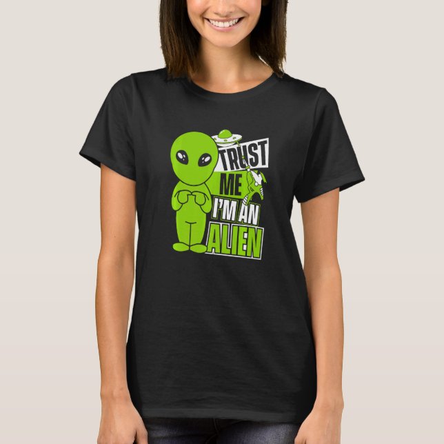 T-shirt Trust Me I'm An Alien Ufo Conspiracy Alien   (Devant)