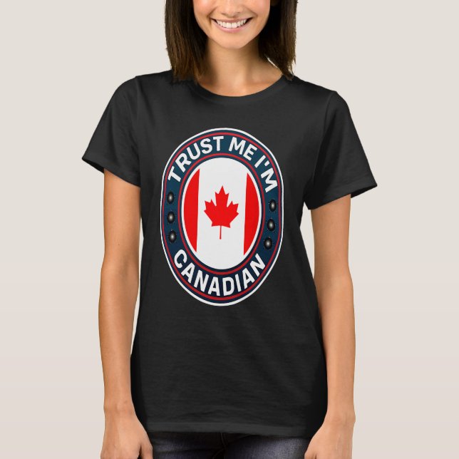 T-shirt Trust Me I'm Canadian (Devant)
