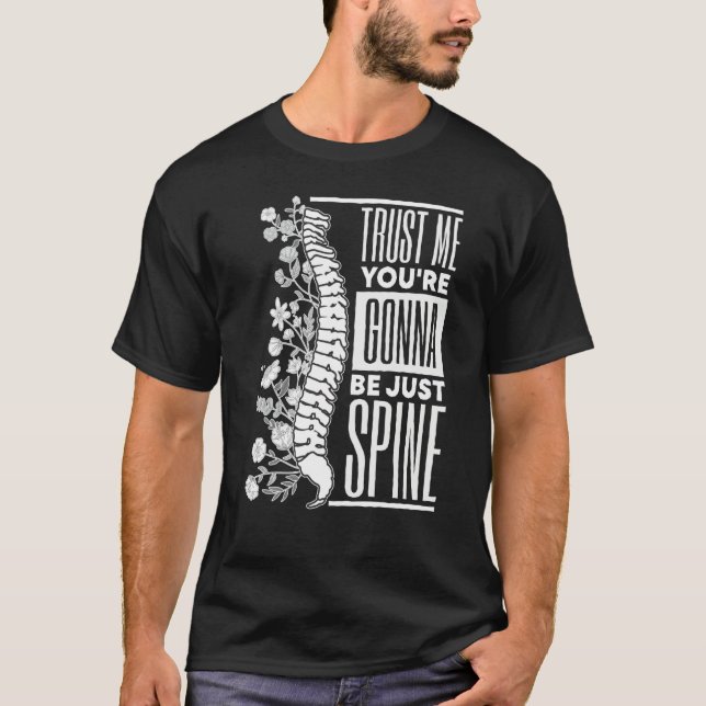 T-shirt Trust Me You're Gonna Be Just Spine Chiropractic (Devant)