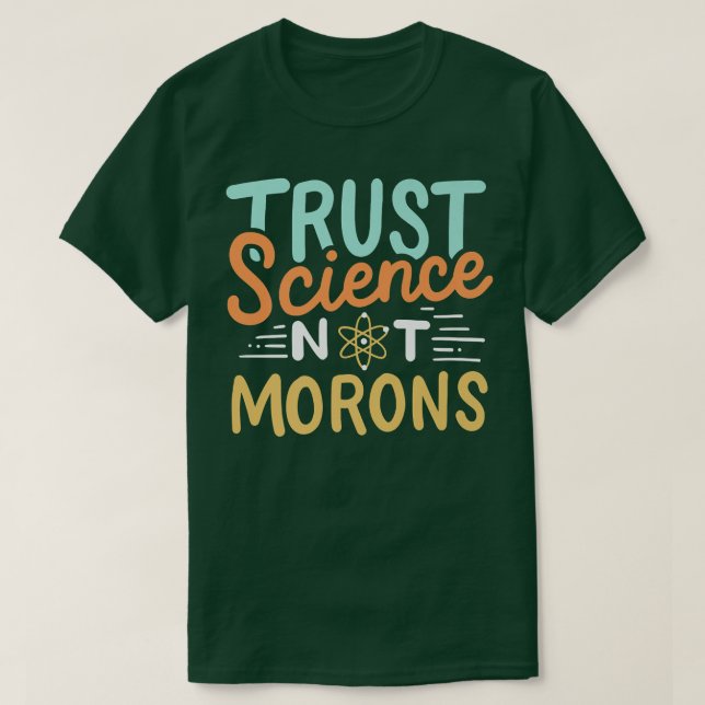 T-shirt Trust Science Not Morons Premium2485 (Design devant)