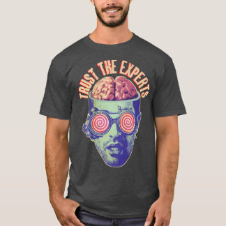 T-shirt Trust The Experts Funny Propaganda Brainwashing Sc