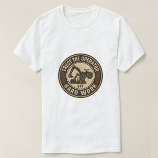 T-shirt Trust The Operator Hard Work Badge
