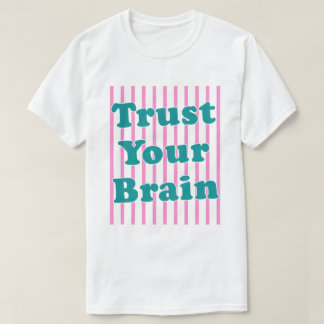 T-shirt Trust Your Brain Retro Stripes