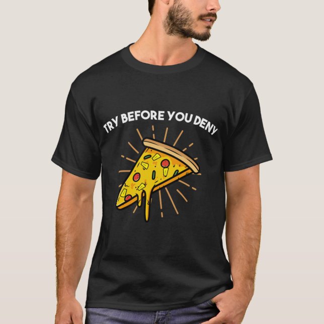 T-shirt Try Before You Deny Strange Pineapple Pizza Lover (Devant)