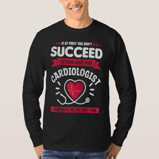 T-shirt Try Doing What Your Cardiologist Told You To Do Ca (Devant)