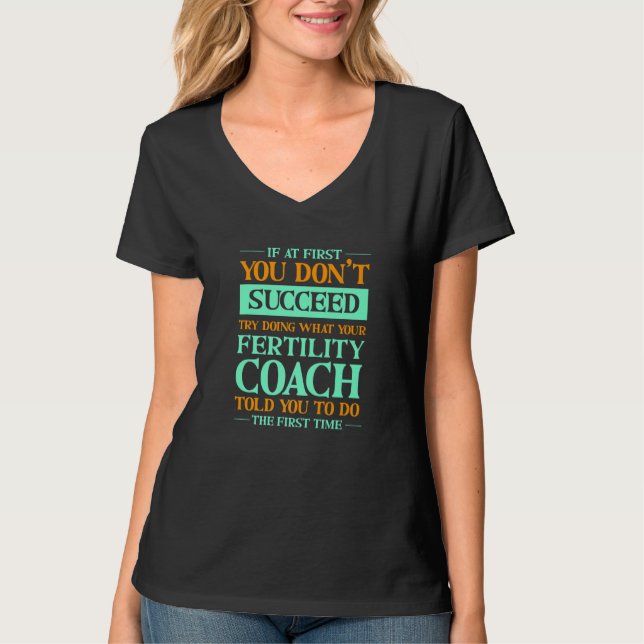 T-shirt Try Doing What Your Fertility Coach Told You (Devant)