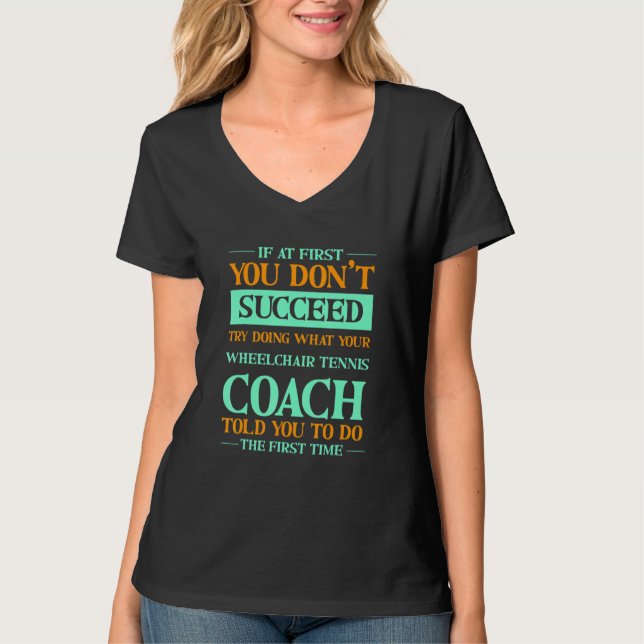 T-shirt Try Doing What Your Wheelchair Tennis Coach Told Y (Devant)