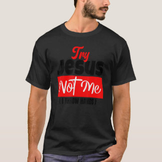 T-shirt Try Jesus Not Me  Christian Saying Gospel Womens C