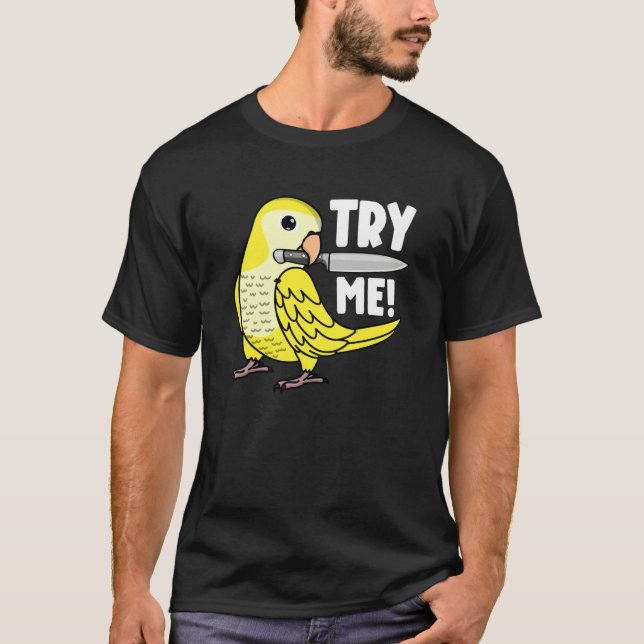 T-shirt Try Me Parrot With Knife I Lutino Monk Parakeet Qu (Devant)