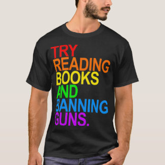 T-shirt TRY READING BOOKS AND BANNING GUNS  Gay animal 