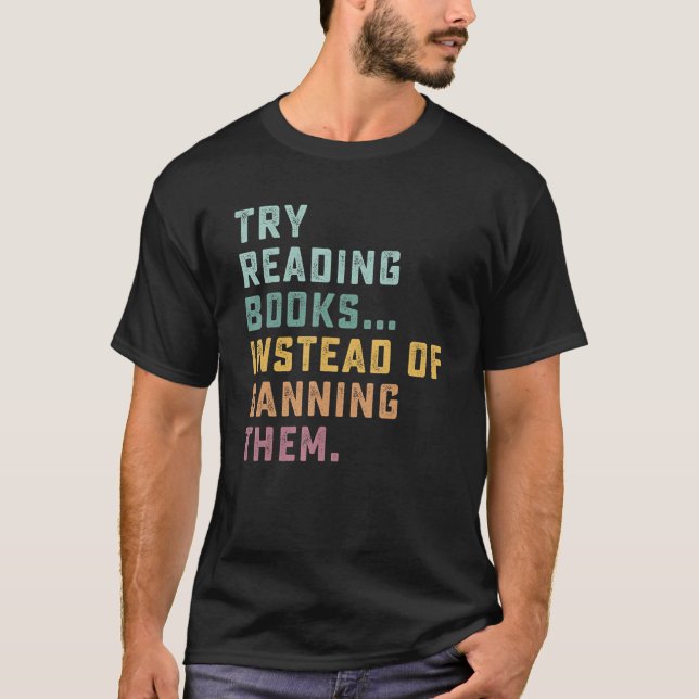 T-shirt Try Reading Books Instead Of Banning Them Cute Ret (Devant)