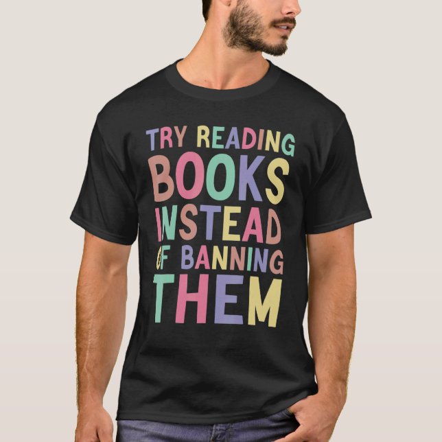 T-shirt try reading books instead of banning them Groovy B (Devant)