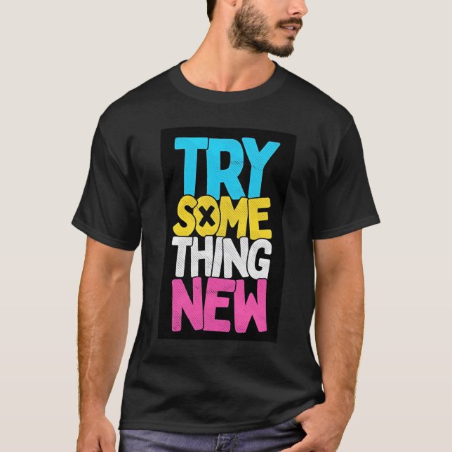 T-SHIRT TRY SOMETHING NEW  (Devant)