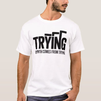 T-shirt Trying Motivational menT-ShirtInspirational Unisex