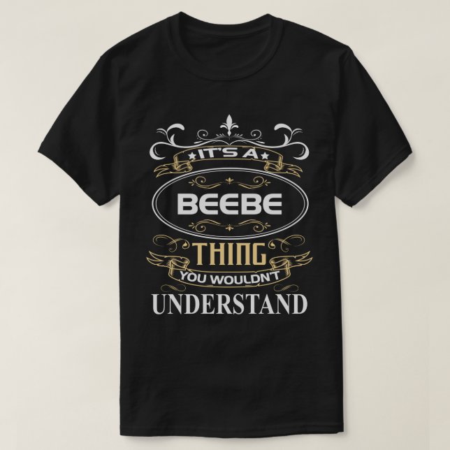 T-shirt T's A Beebe Thing You Wouldn't Understand (Design devant)