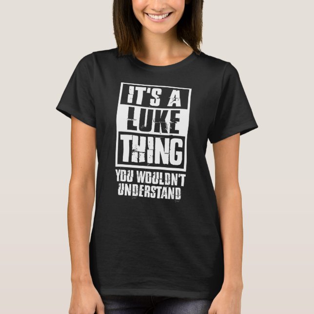 T-shirt T's A Luke Thing You Wouldn't Understand (Devant)