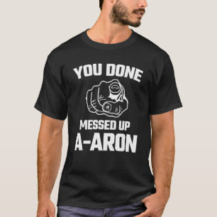 T-shirt Tu As Fini Par Mal À Aaron Mème Drôle Cadeau De No