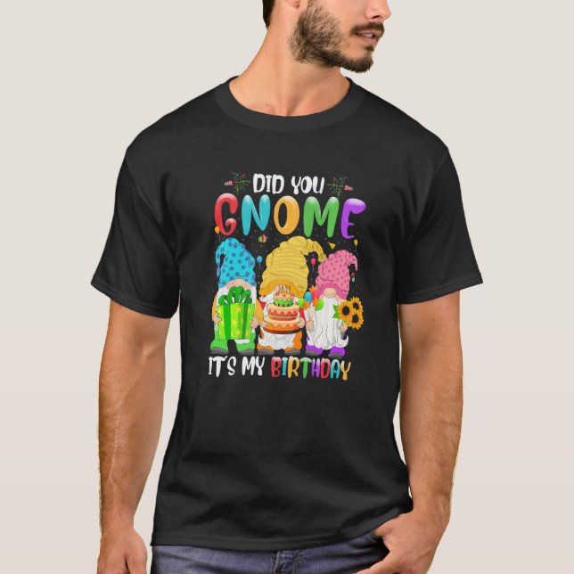 T-shirt Tu as Gnome C'est mon anniversaire Gnomes Annivers (Devant)