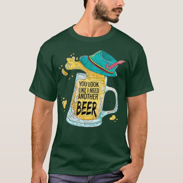 T-shirt Tu as l'air que j'ai besoin d'une autre bière amus (Devant)