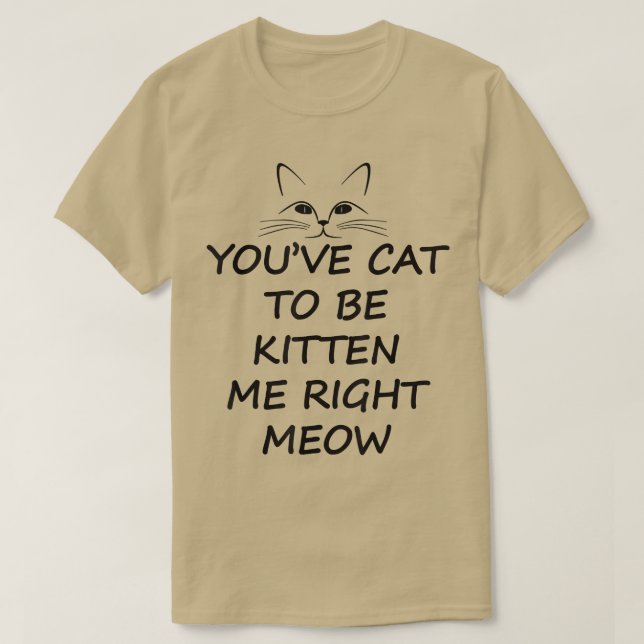 T-shirt tu as le chat pour être chaton moi droit miow t ca (Design devant)