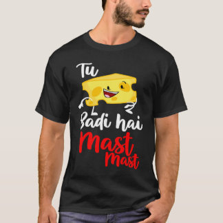 T-shirt Tu Cheez Badi Hai Mast Mast Desi Bollywood Sarcast