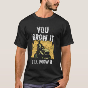 T-shirt Tu Crois Je Vais Le Monter Mower Herbe Coupe Pelou