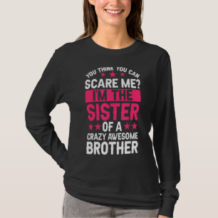 T-shirt Tu crois que je peux être soeur frère soeur soeur