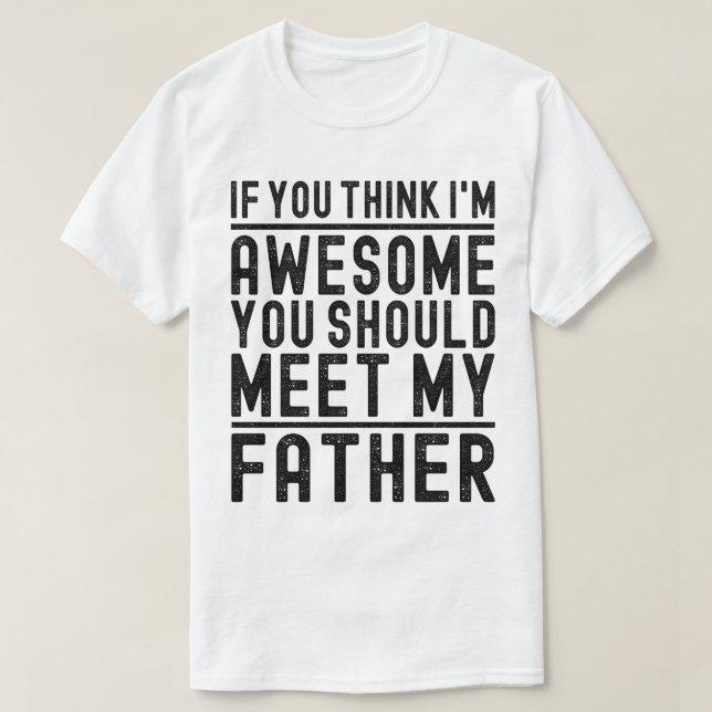 T-shirt Tu crois que je suis génial, tu devrais rencontrer (Design devant)