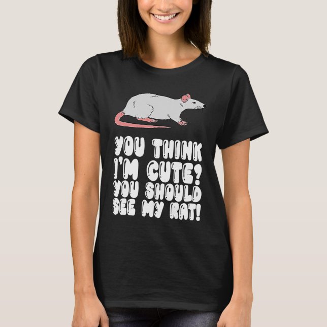 T-shirt Tu crois que je suis mignon, tu devrais voir mon r (Devant)