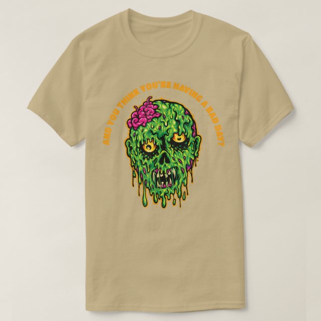 T-shirt Tu crois que tu as une mauvaise journée (Design devant)