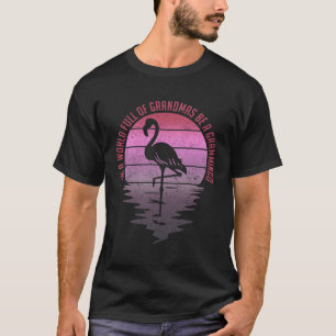 T-shirt Tu Dans Un Monde Plein De Grandmas Be A Grammingo