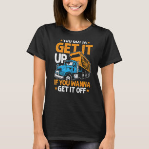 T-shirt Tu Devrais Obtenir Un Camion De Camion De Camionna