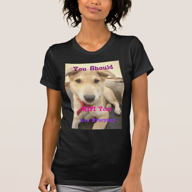 T-shirt Tu Devrais WIFI Ton Amour Tous Les Jours (Devant)