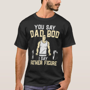 T-shirt Tu Dis Papa Bod Je Dis Papa Figure Poids Levant Da