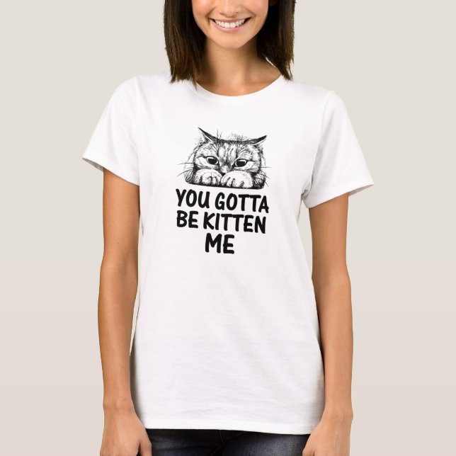 T-shirt Tu Dois Être Kitten Me (Devant)