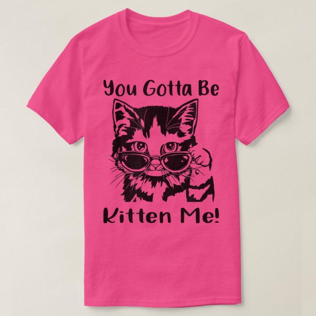 T-shirt Tu Dois Être Kitten Me  (Design devant)