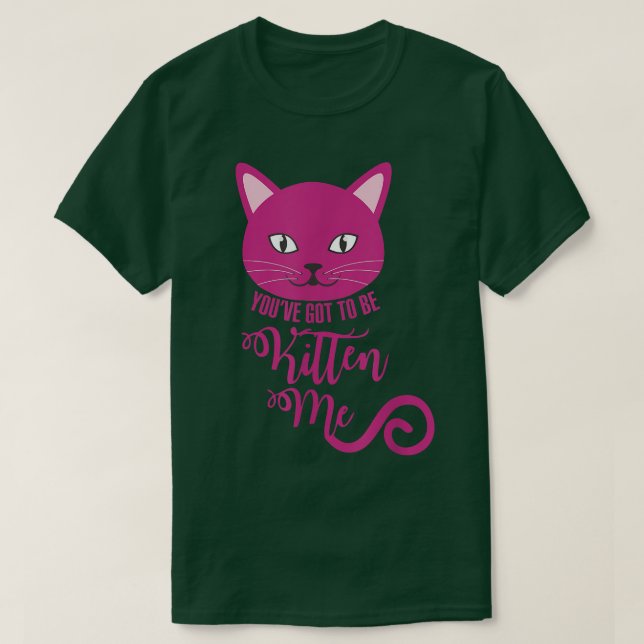 T-shirt Tu Dois Être Kitten Me Drôle Chat  (Design devant)