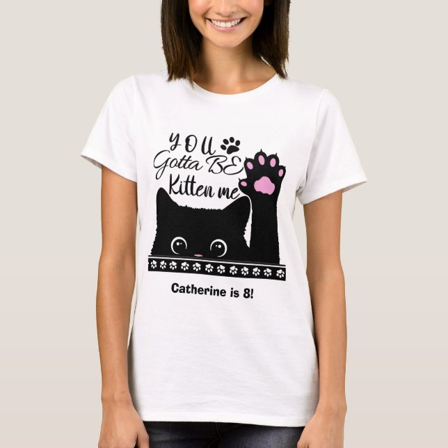 T-shirt Tu Dois Être Kitten Me Drôle Chat Motif Anniversai (Devant)